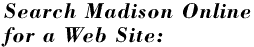Search Madison Online for a Web Site: